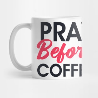 Christian apparel - pray before coffee Mug